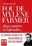 Revue K&B  / Fou de Mylène Farmer : Deux années à l'attendre...