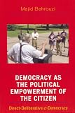 Democracy as the Political Empowerment of the Citizen: Direct-Deliberative e-Democracy