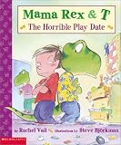 Mama Rex & T: The Horrible Playdate (Mama Rex & T)