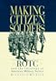 Making Citizen-Soldiers: ROTC and the Ideology of American Military Service