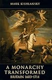 A monarchy transformed : Britain, 1603-1714