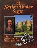 A nation under siege : the civil war in Wales 1642-48