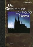 Die Geheimnisse des K�lner Doms - Ralf G�nther