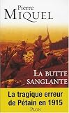 La butte sanglante : La tragique erreur de Pétain en 1915
