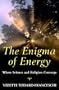 The Enigma of Energy: Where Science & Religion Converge