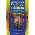 Der Stadt-Schamane. Ein Handbuch zur Transformation durch HUNA, dem Urwissen der hawaiianischen Schamanen