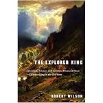 The Explorer King: Adventure, Science, and the Great Diamond Hoax--Clarence King in the Old West book cover