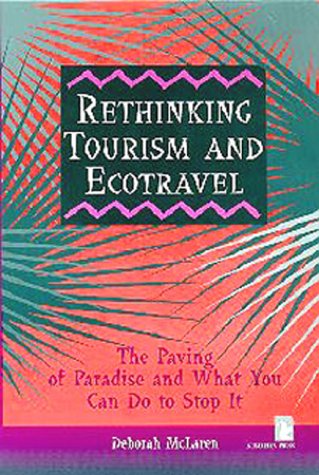 rethinking tourism and ecotravel the paving of paradise and what you can do to stop it