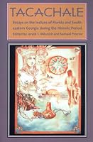 Tacachale: Essays on the Indians of Florida and Southeastern Georgia During the Historic Period (Ripley P. Bullen Series)