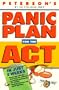 Peterson's Panic Plan for the Act in Just 2 Weeks: In Just 2 Weeks Sharpen Skills With a Down-To-The Wire Action Plan, Build Test Taking Skills for Act Success, Boost Act Scores With Proven (1st ed)
