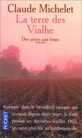 La Terre des Vialhe, tome 4 : Des grives aux loups