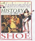 The Shoe (Fashionable History of)