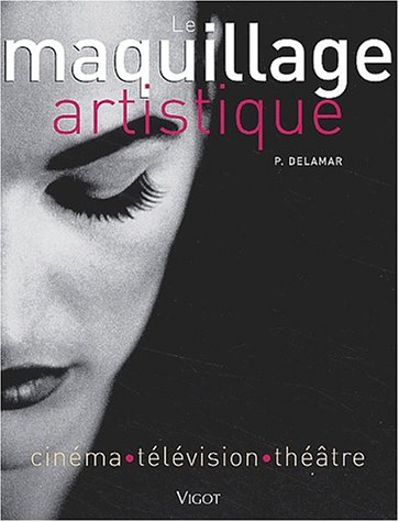 Maquillage artistique. Cinéma, Télévision, Théâtre