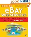Mining eBay Web Services: Building Applications with the eBay API