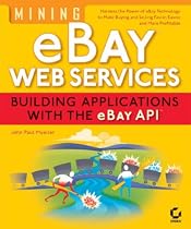 Mining eBay Web Services: Building Applications with the eBay API