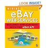 Mining eBay Web Services: Building Applications with the eBay API