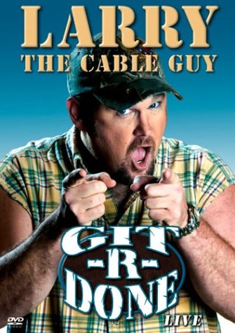 Larry The Cable Guy - Git-R-Done