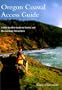 Oregon Coastal Access Guide: A Mile-By-Mile Guide to Scenic and Recreational Attractions