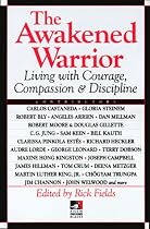 The Awakened Warrior: Living with Courage, Compassion and Discipline (New Consciousness Reader)