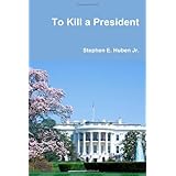 to kill a president