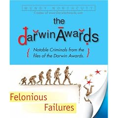 The "Darwin Awards", Felonious Failures: Stupid Criminals from the Files of the "Darwin Awards"