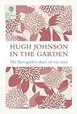 Hugh Johnson in the garden : the best garden diary in our time