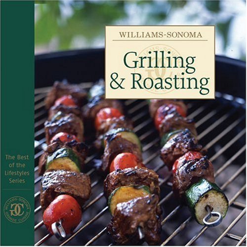 williams sonoma grilling  roasting the best of the lifestyles series