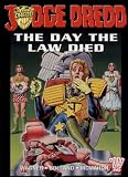 Judge Dredd: The Day the Law Died (2000 AD presents) Judge Dredd: The Day the Law Died (2000 AD presents)