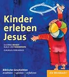 Kinder erleben Jesus: Biblische Geschichten erz�hlen, spielen und erfahren. Ein Werkbuch - Susanne Brandt