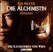 Die Alchimistin - Folge 3: Die Katakomben von Wien. H�rspiel.: TEIL 3