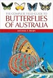 The Complete Field Guide to Butterflies of Australia