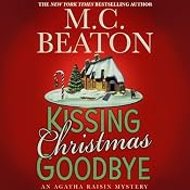 Kissing Christmas Goodbye: An Agatha Raisin Mystery | M. C. Beaton