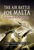 Review Pen & Sword Aviation  / The Air Battle for Malta: The Diaries of a Spitfire Pilot
