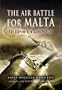 The Air Battle for Malta: The Diaries of a Spitfire Pilot