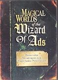 Magical Worlds of the Wizard of Ads: Tools and Techniques for Profitable Persuasion