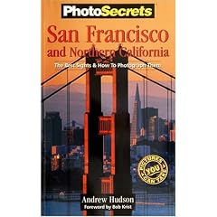 PhotoSecrets San Francisco & Northern California: The Best Sights and How to Photograph Them (Photosecrets (Series).)