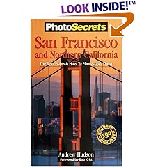PhotoSecrets San Francisco & Northern California: The Best Sights and How to Photograph Them (Photosecrets (Series).)
