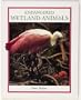 Endangered Wetland Animals (Endangered Animals (Crabtree Hardcover))