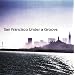 San Francisco Under a Groove, Vol. 1
