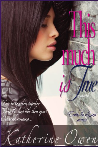 This Much Is True (Truth In Lies) by Katherine Owen This Much Is True (Truth In Lies) by Katherine Owen