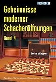 Geheimnisse moderner Schacher&ouml;ffnungen, Band 4 - John Watson