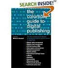 Click here to buy The Columbia Guide to Digital Publishing by  William Kasdorf.
