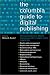 The
Columbia
Guide
to
Digital
Publishing