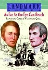 As Far as the Eye Can Reach: Lewis and Clark's Westward Quest (Landmark Books)