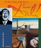 The Mad, Mad, Mad World of Salvador Dali (Adventures in Art)