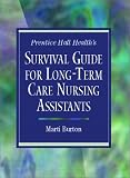 Prentice Hall Health's Survival Guide for Long-Term Care Nursing Assistants