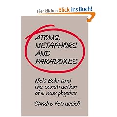 Atoms, Metaphors and Paradoxes: Niels Bohr and the Construction of a New Physics