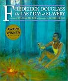 Frederick Douglass: The Last Day of Slavery