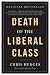 Death of the Liberal Class Death of the Liberal Class