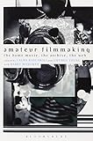 Amateur filmmaking : the home movie, the archive, the web
